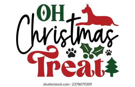 Oh Christmas Treat, Dog Christmas Design Vector File.