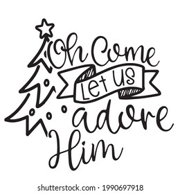 oh come let us adore him logo inspirational positive quotes, motivational, typography, lettering design