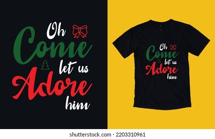 oh come let us adore him- Christmas t shirt design vector template, snowman, snow flacks, Santa Claus, joyful ,reindeer, gnome, merry Christmas print Svg
