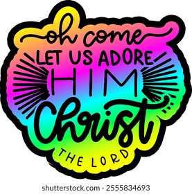 oh come let us adore him christ the lord merry christmas colorful bright rainbow graphic design