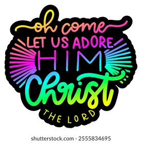 oh come let us adore him christ the lord merry christmas colorful bright rainbow graphic design