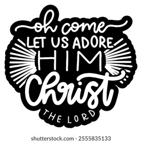 oh come let us adore him christ the lord merry christmas black vector graphic design and cut file