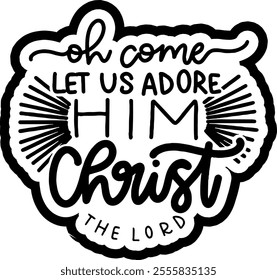 oh come let us adore him christ the lord merry christmas black vector graphic design and cut file