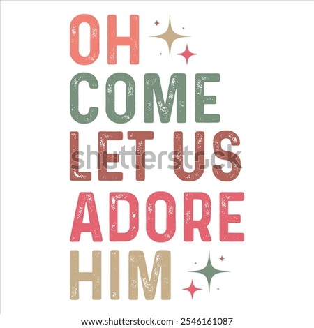 OH COME LET US ADORE HIM  Christmas Christian T-Shirt design