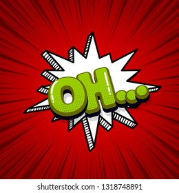 Oh comic text sound effects pop art style. Vector speech bubble word and short phrase cartoon expression illustration. Comics book colored background template.