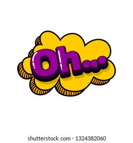 Oh comic text sound effects pop art style. Vector speech bubble word and short phrase cartoon expression illustration. Comics book colored background template.