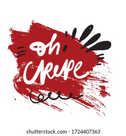 Oh, Crepe. (Oh, Crap) Wine Quotes. Hand Lettering Illustration For Your Design