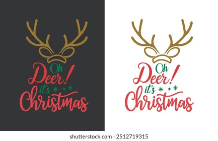 Oh deer it’s Christmas, baby t shirt,Christmas Funny Christmas Quotes, Winter, Merry Christmas, typography, vintage, t shirts design, Holiday shirt, vector illustration.