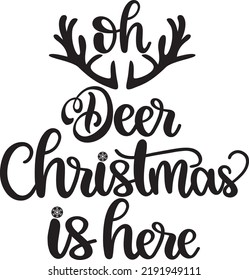 Oh Deer Christmas Is Here, Merry Christmas, Santa, Christmas Holiday, Vector Illustration Files