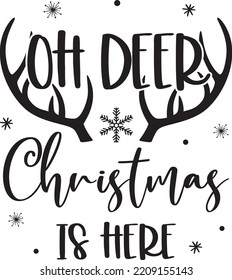 Oh Deer Christmas Is Here, Merry Christmas, Santa, Christmas Holiday, Vector Illustration File