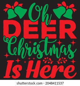 oh deer Christmas is here t shirt design, vector file.