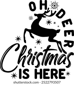 OH DEER CHRISTMAS IS HERE  CHRISTMAS -T SHIRT DESIGN