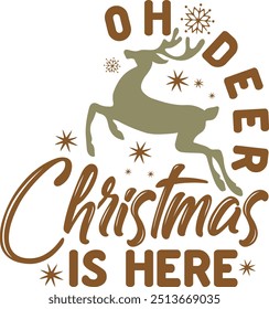 OH DEER CHRISTMAS IS HERE  CHRISTMAS T-SHIRT DESIGN