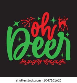 Oh Deer - Christmas T-shirt Design, Vector Files.