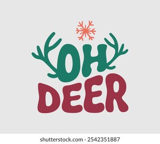 Oh Deer, Christmas Vector Design. Lettering Vector illustration. Good for scrapbooking, posters, templet, greeting cards, banners, textiles, T-shirts, and Christmas Quote