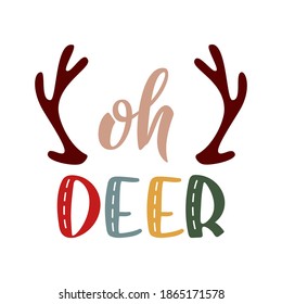 
Oh deer hand lettering sign with antlers. Cute colorful text and deer horns isolated on white. Xmas and New Year vector celebration sign for winter holiday design, postcard, banner, t-shirt print
