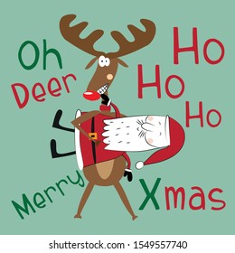  Oh deer, Ho ho ho, Merry Xmas - funny christmas text, with reindeer and Santa Claus on green background. Good for greeting card and  t-shirt print, banner, flyer, poster design, mug, or sticker.