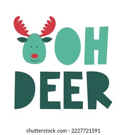 Oh deer lettering quote with Xmas reindeer. Christmas greeting card with wishes. Cozy warm winter concept. Vector flat illustration.