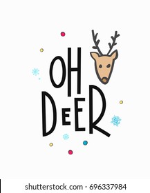 Oh Deer Merry Christmas Happy New Year simple lettering. Calligraphy postcard or poster graphic design element. Hand written sign.