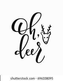 Oh Deer Merry Christmas Happy New Year simple lettering. Calligraphy postcard or poster graphic design element. Hand written sign. Photo overlay Winter Holidays vector. Santa Bright Days