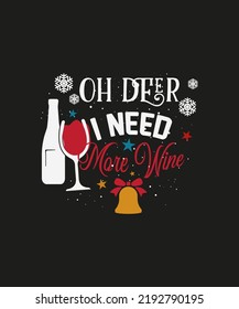 Oh Deer I Need More Wine Inspirational Slogan Inscription. 
Vector Christmas Quotes. Illustration for Prints on T-Shirts 
and bags, Posters, Cards. 