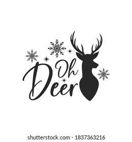 Oh Deer positive slogan inscription. Christmas postcard, New Year, banner lettering. Illustration for prints on t-shirts and bags, posters, cards. Christmas phrase. Vector quotes.