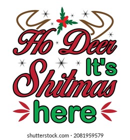 Oh Deer It's Shitmas Here - Funny  Christmas tree. For greeting card, t shirt print, mug

