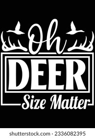 Oh deer size matter vector art design, eps file. design file for t-shirt. SVG, EPS cuttable design file