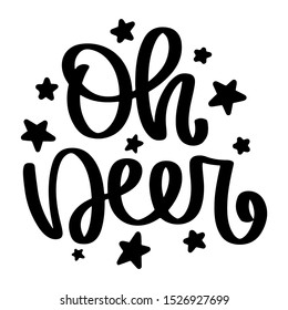 Oh deer. Vector christmas quote and decor elements. Typography image with lettering. Black isolated phrase, design for t-shirt and prints.