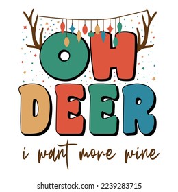 oh deer i want more wine Merry Christmas Lettering. Christmas Vector Design. Xmas Light, Stars 3d Retro design. Vintage Christmas