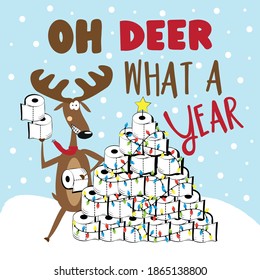 Oh Deer What A Year- funny greeting with reindeer and toilet paper christmas tree, for Christmas and New Year in covid-19 pandemic self isolated period. 