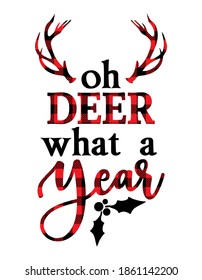 Oh deer, what a year - text with Red and black tartan plaid scottish buffalo Pattern. Greeting card text Calligraphy phrase for Christmas or other gift. Xmas greetings cards, invitations. 2020 quote. svg