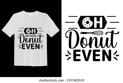 Oh Donut Even Svg T Shirt