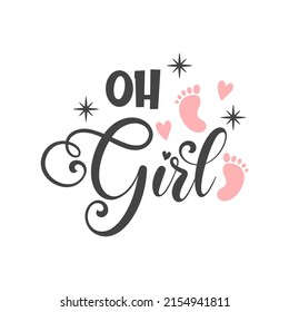 Oh Mädchen inspirierende Slogan-Inschrift. Vector Baby zitiert. Illustration für Drucke auf T-Shirts und Taschen, Poster, Karten. Einzeln auf weißem Hintergrund. Baby Girl zitiert.