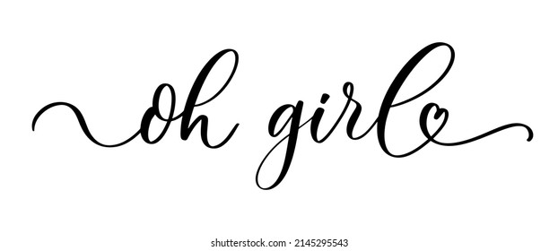 Oh girl - typography lettering quote, brush calligraphy banner with thin line