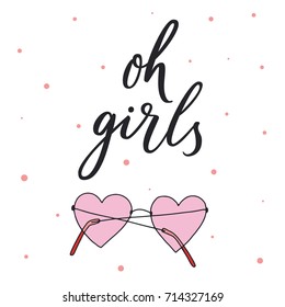 Oh girls. Modern brush calligraphy. Graphic design element. Feminist quote. Can be used as print for poster, t shirt, postcard. Vector lipstick illustration.