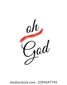 oh god Calligraphic and typographic Vector with hand-drawn lettering for prints and posters, menu design, invitation and greeting cards t-shirts design coffee mug and hoodies design.