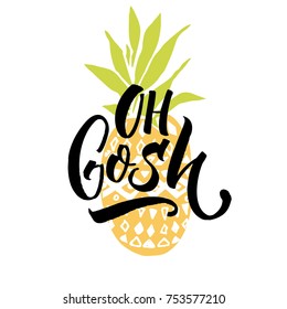 Oh gosh. Funny saying, t-shirt print with pineapple and brish calligraphy