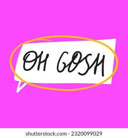 Oh gosh. Speech bubble. Graphic design for social media. Vector illustration on pink background.