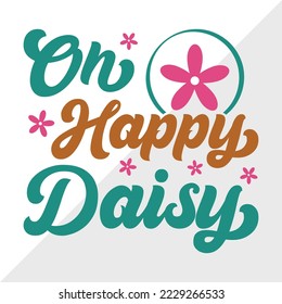 Oh Happy Daisy SVG Printable Vector Illustration svg
