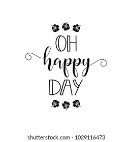 Oh happy day. lettering. Design for banner poster, card, invitation flyer brochure t-shirt Vector