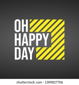 oh happy day. Life quote with modern background vector illustration