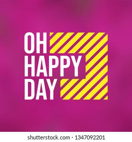 oh happy day. Life quote with modern background vector illustration