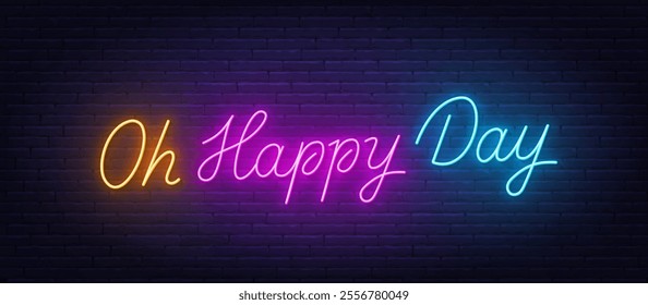 Oh Happy Day Neon Text on brick wall background.