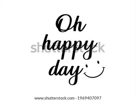 oh happy day smile vector design