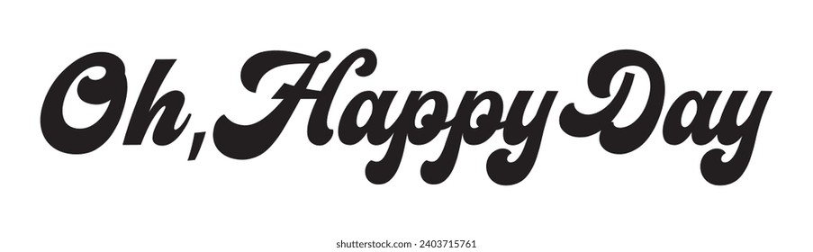 oh, happy day text on white background.