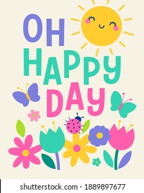 "OH HAPPY DAY" typography design with flower, butterfly and ladybird for greeting card, poster, postcard or banner. Positive quotes with cute hand drawn illustration.