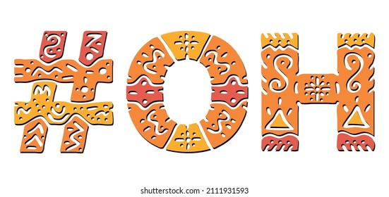 OH Hashtag. Isolated text with national ethnic ornament. Patterned Hashtag #OH is abbreviation for the US American state Ohio for print, clothing, t-shirt, poster, banner, flyer. Stock vector picture.