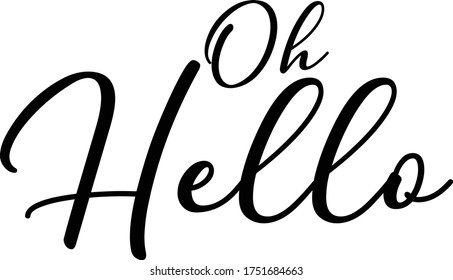 Oh Hello Calligraphy Handwritten Typography  Black Color Text On 
White Background