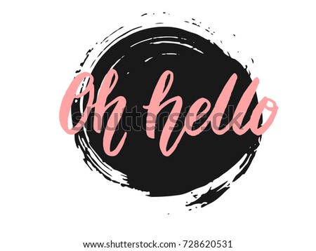 Oh hello quote modern hand lettering. Black and pink isolated ink calligraphy 